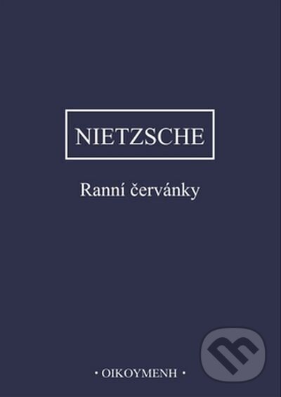 Kniha: Ranní červánky (Friedrich Nietzsche). OIKOYMENH, 2023 Kniha: Ranní červánky (Friedrich Nietzsche). OIKOYMENH, 2023