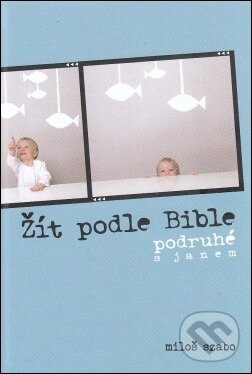Kniha: Žít podle Bible (Miloš Szabo). Paulínky Kniha: Žít podle Bible (Miloš Szabo). Paulínky