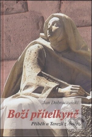 Kniha: Boží přítelkyně (Jan Dobraczyński). Paulínky Kniha: Boží přítelkyně (Jan Dobraczyński). Paulínky