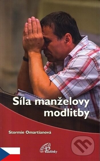 Kniha: Síla manželovy modlitby (Stormie Omartianová). Paulínky, 2016 Kniha: Síla manželovy modlitby (Stormie Omartianová). Paulínky, 2016