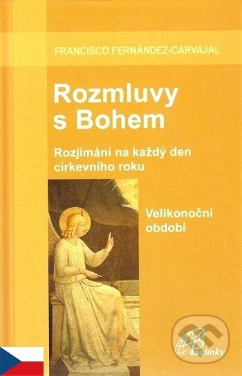 Kniha: Rozmluvy s Bohem (2a) (Francisco Fernández-Carvajal). Paulínky, 2010 Kniha: Rozmluvy s Bohem (2a) (Francisco Fernández-Carvajal). Paulínky, 2010