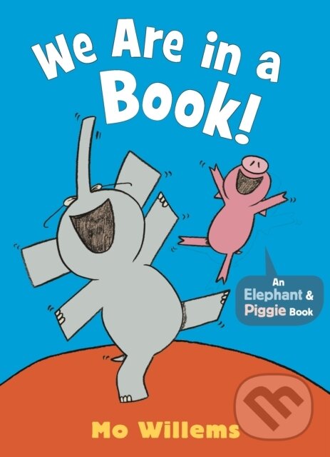 Kniha: We Are in a Book! (Mo Willems). Walker books, 2023 Kniha: We Are in a Book! (Mo Willems). Walker books, 2023