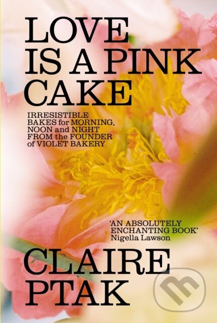 Kniha: Love is a Pink Cake (Claire Ptak). Square Peg, 2023 Kniha: Love is a Pink Cake (Claire Ptak). Square Peg, 2023