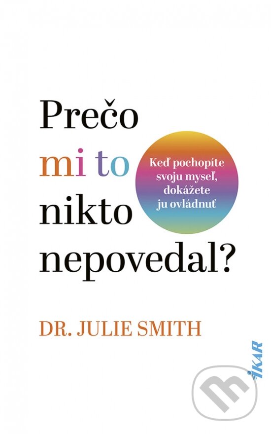 Kniha: Prečo mi to nikto nepovedal? (Julie Smith). Ikar, 2023 Kniha: Prečo mi to nikto nepovedal? (Julie Smith). Ikar, 2023