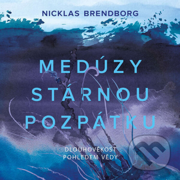 Audiokniha: Medúzy stárnou pozpátku (Nicklas Brendborg). Tympanum, 2023 Audiokniha: Medúzy stárnou pozpátku (Nicklas Brendborg). Tympanum, 2023