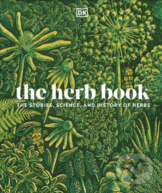 Kniha: The Herb Book (Dorling Kindersley). Dorling Kindersley, 2023 Kniha: The Herb Book (Dorling Kindersley). Dorling Kindersley, 2023