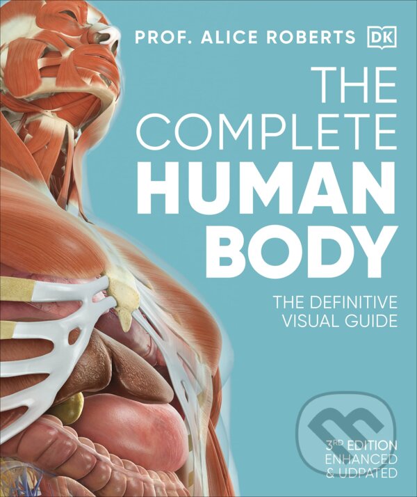Kniha: The Complete Human Body (Alice Roberts). Dorling Kindersley, 2023 Kniha: The Complete Human Body (Alice Roberts). Dorling Kindersley, 2023