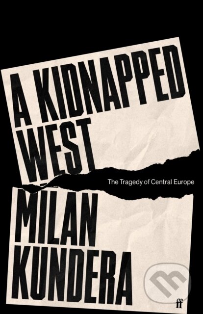 Kniha: A Kidnapped West (Milan Kundera). Faber and Faber, 2023 Kniha: A Kidnapped West (Milan Kundera). Faber and Faber, 2023