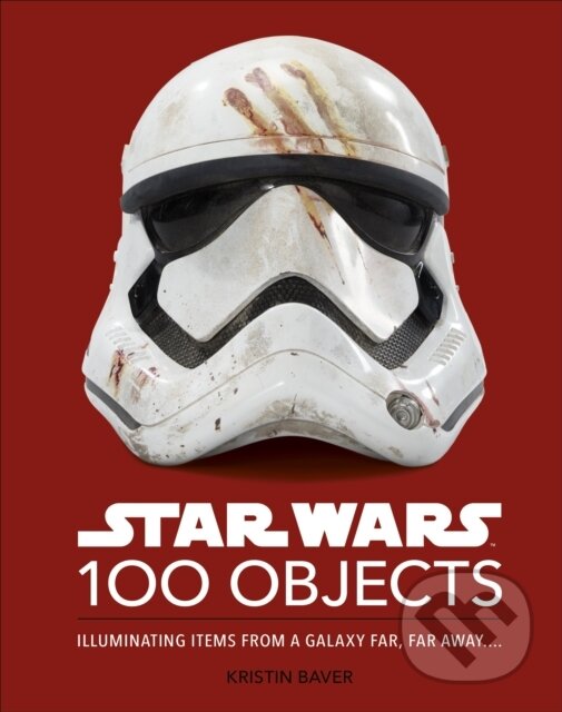 Kniha: Star Wars 100 Objects (Kristin Baver). Dorling Kindersley, 2023 Kniha: Star Wars 100 Objects (Kristin Baver). Dorling Kindersley, 2023