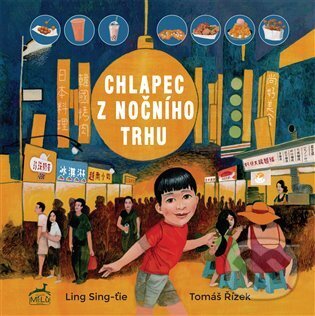 Kniha: Chlapec z nočního trhu (Ling Sing-ťie). Mi:Lu Publishing, 2023 Kniha: Chlapec z nočního trhu (Ling Sing-ťie). Mi:Lu Publishing, 2023