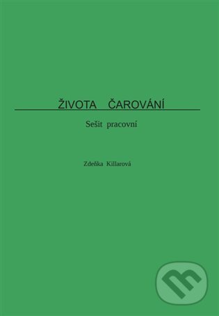 Kniha: Života čarování (Zdeňka Killarová). knihovnicka.cz, 2023 Kniha: Života čarování (Zdeňka Killarová). knihovnicka.cz, 2023