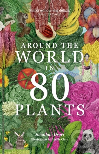 Kniha: Around the World in 80 Plants (Jonathan Drori a Lucille Clerc). Laurence King Publishing, 2023 Kniha: Around the World in 80 Plants (Jonathan Drori a Lucille Clerc). Laurence King Publishing, 2023