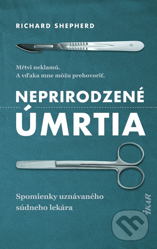 Kniha: Neprirodzené úmrtia (Richard Shepherd). Ikar, 2023 Kniha: Neprirodzené úmrtia (Richard Shepherd). Ikar, 2023