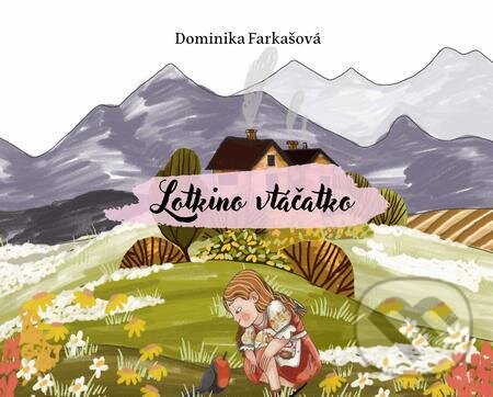 E-kniha: Lotkino vtáčatko (Dominika Farkašová). Dominika Farkašová E-kniha: Lotkino vtáčatko (Dominika Farkašová). Dominika Farkašová