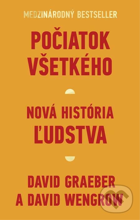 E-kniha: Počiatok všetkého (David Graeber a David Wengrow). Tatran, 2023 E-kniha: Počiatok všetkého (David Graeber a David Wengrow). Tatran, 2023