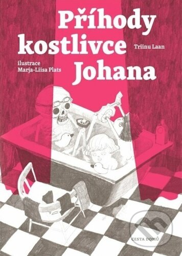 Kniha: Příhody kostlivce Johana (Triinu Laan). Cesta domů, 2023 Kniha: Příhody kostlivce Johana (Triinu Laan). Cesta domů, 2023