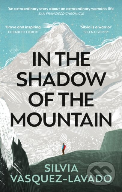 Kniha: In The Shadow of the Mountain (Silvia Vasquez-Lavado). Octopus Publishing Group, 2023 Kniha: In The Shadow of the Mountain (Silvia Vasquez-Lavado). Octopus Publishing Group, 2023