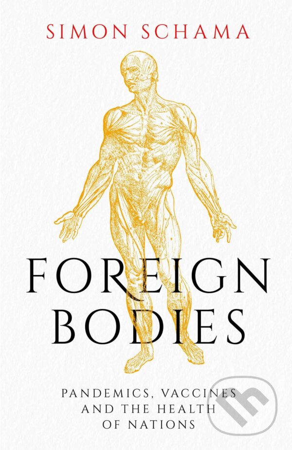Kniha: Foreign Bodies (Simon Schama). Simon & Schuster, 2023 Kniha: Foreign Bodies (Simon Schama). Simon & Schuster, 2023