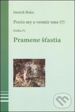 Kniha: Pramene šťastia (Imrich Bako). Kniha: Pramene šťastia (Imrich Bako).