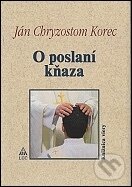 Kniha: O poslaní kňaza (Ján Chryzostom Korec). Lúč Kniha: O poslaní kňaza (Ján Chryzostom Korec). Lúč
