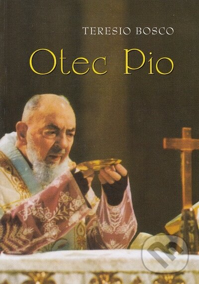 Kniha: Otec Pio (MCM) (Teresio Bosco). MCM.Matice cyrilometodějská, 2009 Kniha: Otec Pio (MCM) (Teresio Bosco). MCM.Matice cyrilometodějská, 2009