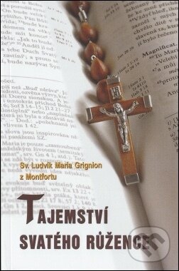 Kniha: Tajemství svatého růžence (Svätý Ľudovít Mária Grignion z Montfortu). MCM.Matice cyrilometodějská Kniha: Tajemství svatého růžence (Svätý Ľudovít Mária Grignion z Montfortu). MCM.Matice cyrilometodějská