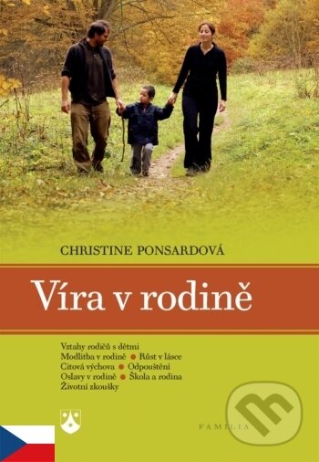 Kniha: Víra v rodině (Christine Ponsardová). Karmelitánské nakladatelství, 2008 Kniha: Víra v rodině (Christine Ponsardová). Karmelitánské nakladatelství, 2008