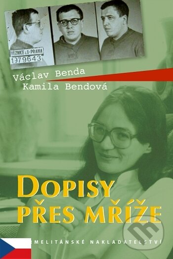 Kniha: Dopisy přes mříže (Václav Benda a Kamila Bendová). Karmelitánské nakladatelství, 2007 Kniha: Dopisy přes mříže (Václav Benda a Kamila Bendová). Karmelitánské nakladatelství, 2007