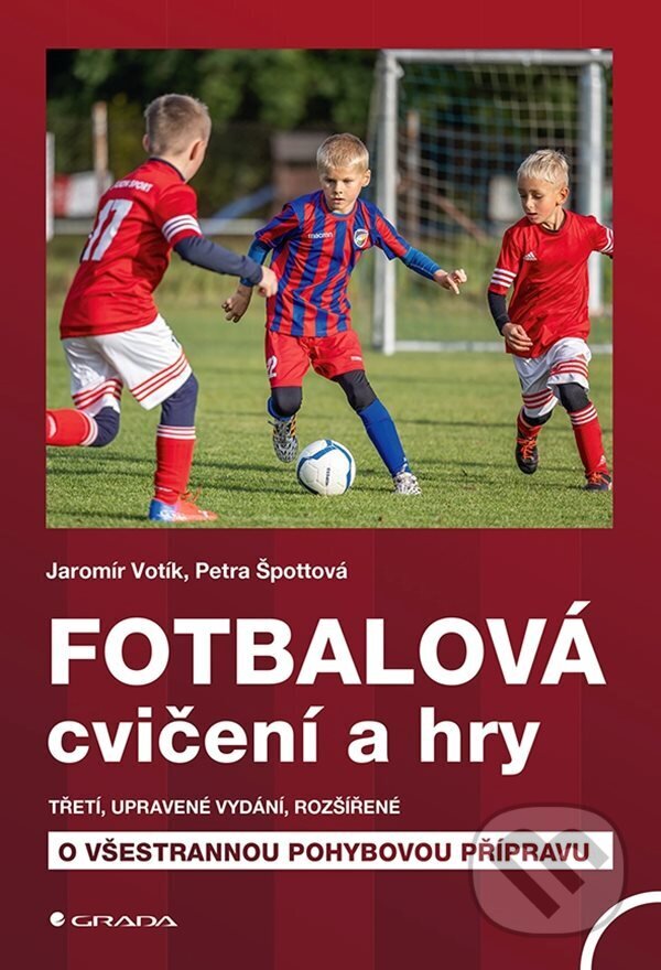 E-kniha: Fotbalová cvičení a hry (Jaromír Votík a Petra Špottová). Grada, 2023 E-kniha: Fotbalová cvičení a hry (Jaromír Votík a Petra Špottová). Grada, 2023