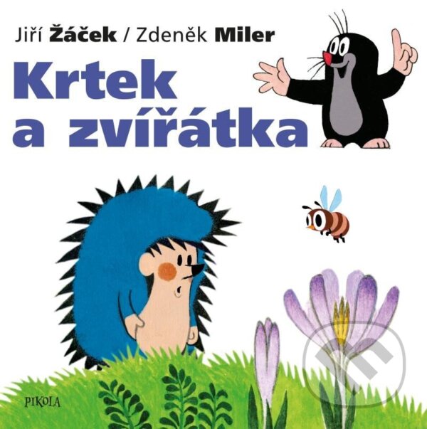 Kniha: Krtek a zvířátka (Jiří Žáček a Zdeněk Miler). Pikola, 2023 Kniha: Krtek a zvířátka (Jiří Žáček a Zdeněk Miler). Pikola, 2023