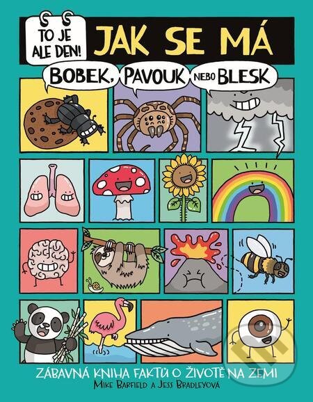 E-kniha: To je ale den! Jak se má bobek, pavouk nebo blesk (Jess Bradley a Mike Barfield). Slovart CZ, 2023 E-kniha: To je ale den! Jak se má bobek, pavouk nebo blesk (Jess Bradley a Mike Barfield). Slovart CZ, 2023