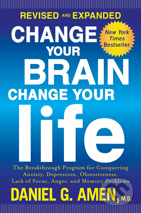 Kniha: Change Your Brain, Change Your Life (Revised and Expanded) (Daniel G. Amen). Harmony, 2015 Kniha: Change Your Brain, Change Your Life (Revised and Expanded) (Daniel G. Amen). Harmony, 2015