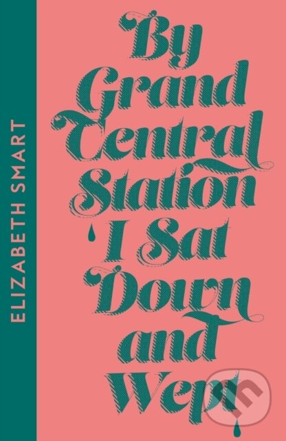 Kniha: By Grand Central Station I Sat Down and Wept (Elizabeth Smart). Fourth Estate, 2023 Kniha: By Grand Central Station I Sat Down and Wept (Elizabeth Smart). Fourth Estate, 2023