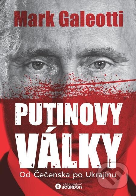 E-kniha: Putinovy války (Mark Galeotti). Bourdon, 2023 E-kniha: Putinovy války (Mark Galeotti). Bourdon, 2023