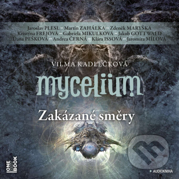 Audiokniha: Mycelium VII: Zakázané směry (Vilma Kadlečková). OneHotBook, 2023 Audiokniha: Mycelium VII: Zakázané směry (Vilma Kadlečková). OneHotBook, 2023