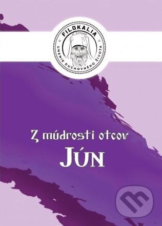 Kniha: Z múdrosti otcov - Jún (Miron Keruľ-Kmec). Filokalia, 2023 Kniha: Z múdrosti otcov - Jún (Miron Keruľ-Kmec). Filokalia, 2023