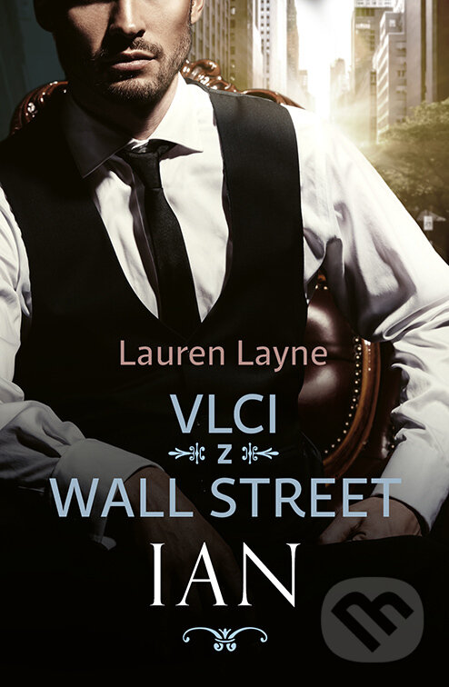 E-kniha: Vlci z Wall Street: Ian (Lauren Layne). Red, 2023 E-kniha: Vlci z Wall Street: Ian (Lauren Layne). Red, 2023