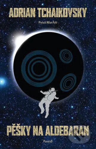 Kniha: Pěšky na Aldebaran (Adrian Tchaikovsky). Planeta9, 2023 Kniha: Pěšky na Aldebaran (Adrian Tchaikovsky). Planeta9, 2023