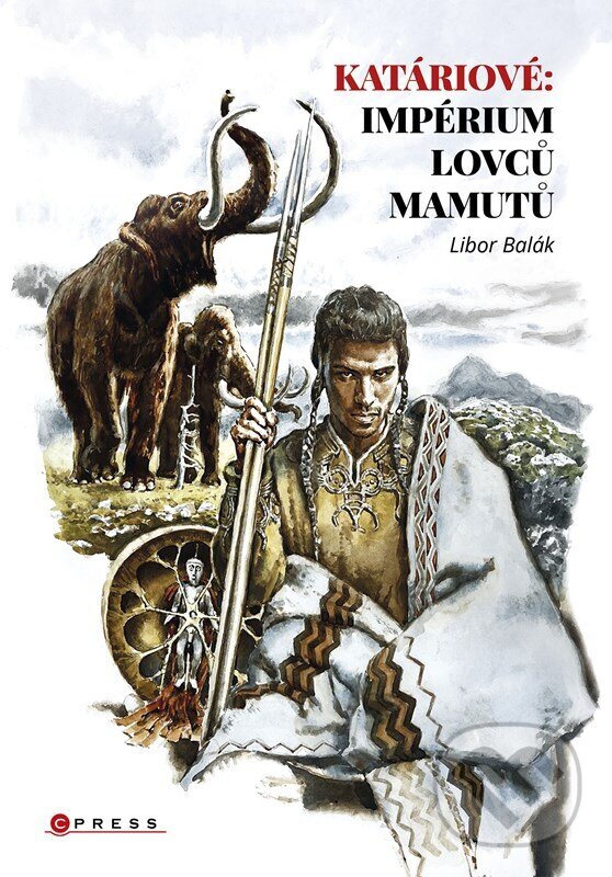 E-kniha: Katáriové: impérium lovců mamutů (Libor Balák). CPRESS, 2023 E-kniha: Katáriové: impérium lovců mamutů (Libor Balák). CPRESS, 2023