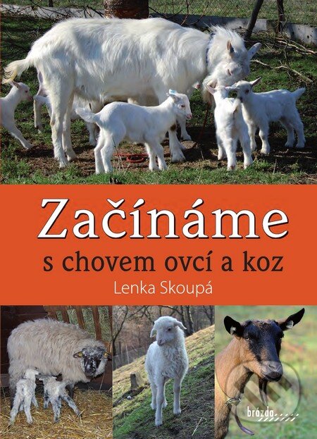 Kniha: Začínáme s chovem ovcí a koz (Lenka Skoupá). Brázda, 2014 Kniha: Začínáme s chovem ovcí a koz (Lenka Skoupá). Brázda, 2014
