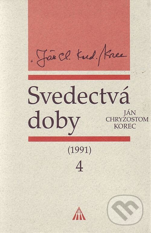 Kniha: Svedectvá doby 4 (Ján Chryzostom Korec). Lúč, 2009 Kniha: Svedectvá doby 4 (Ján Chryzostom Korec). Lúč, 2009