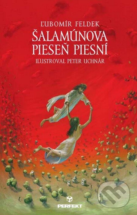 Kniha: Šalamúnova Pieseň piesní (Ľubomír Feldek). Perfekt, 2014 Kniha: Šalamúnova Pieseň piesní (Ľubomír Feldek). Perfekt, 2014
