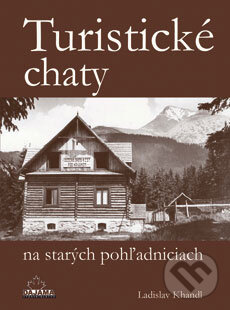 Kniha: Turistické chaty na starých pohľadniciach (Ladislav Khandl). DAJAMA, 2014 Kniha: Turistické chaty na starých pohľadniciach (Ladislav Khandl). DAJAMA, 2014