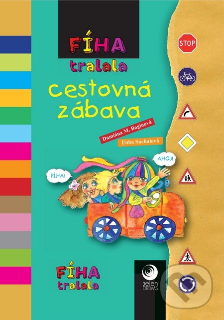 Kniha: Fíha tralala Cestovná zábava (Damiána Bagínová a Ľuba Suchalová). COMFY PRODUCTION, s.r.o., 2014 Kniha: Fíha tralala Cestovná zábava (Damiána Bagínová a Ľuba Suchalová). COMFY PRODUCTION, s.r.o., 2014