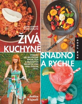 Kniha: Živá kuchyně snadno a rychle (Judita Wignall). Synergie, 2015 Kniha: Živá kuchyně snadno a rychle (Judita Wignall). Synergie, 2015