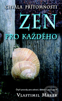 Kniha: Zen pro každého (Vlastimil Marek). Metafora, 2014 Kniha: Zen pro každého (Vlastimil Marek). Metafora, 2014