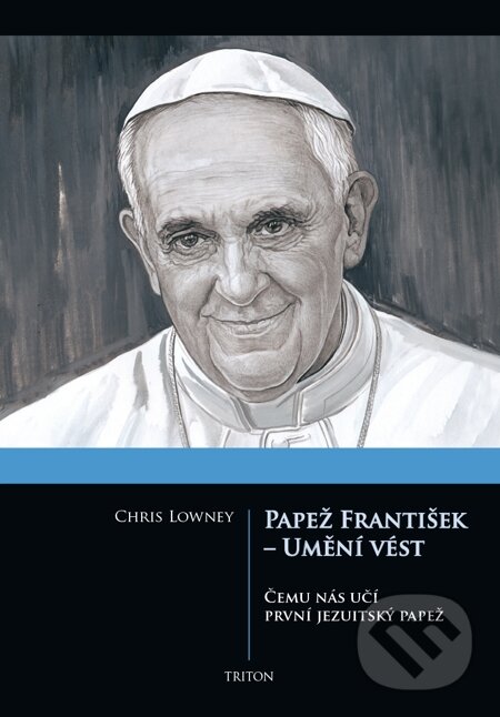 E-kniha: Papež František - Umění vést (Chris Lowney). Triton, 2014 E-kniha: Papež František - Umění vést (Chris Lowney). Triton, 2014