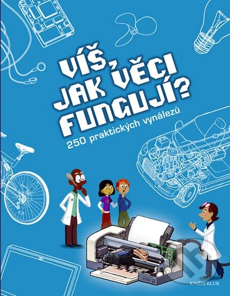 Kniha: Víš, jak věci fungují? (Joël Lebeaume a Clément Lebeaume). Knižní klub, 2010 Kniha: Víš, jak věci fungují? (Joël Lebeaume a Clément Lebeaume). Knižní klub, 2010