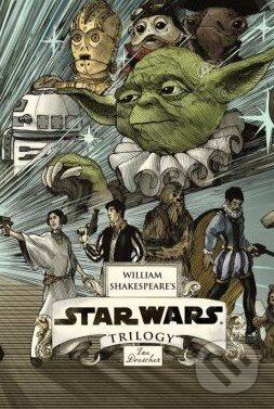 Kniha: William Shakespeare's Star Wars Trilogy (Ian Doescher). Quirk Books, 2014 Kniha: William Shakespeare's Star Wars Trilogy (Ian Doescher). Quirk Books, 2014
