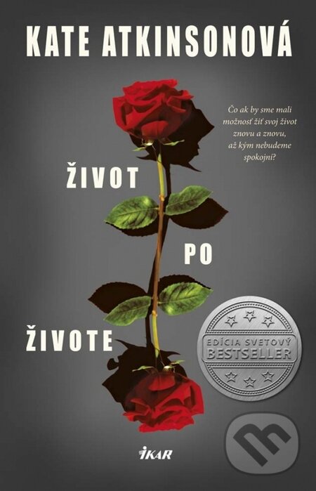 Kniha: Život po živote (Kate Atkinson). Ikar, 2015 Kniha: Život po živote (Kate Atkinson). Ikar, 2015